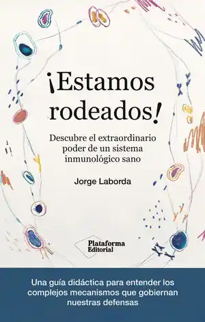 Expressversand ¡ESTAMOS RODEADOS!. DESCUBRE EL EXTRAORDINARIO PODER DE UN SISTEMA INMUNOLÓGICO SANO