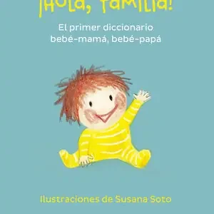 ¡HOLA, FAMILIA!. EL PRIMER DICCIONARIO BEBÉ-MAMÁ, BEBÉ-PAPÁ Top-Preis