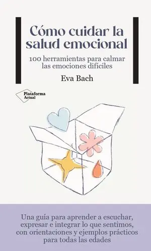 CÓMO CUIDAR LA SALUD EMOCIONAL. 100 HERRAMIENTAS PARA CALMAR LAS EMOCIONES DIFÍCILES Sonderangebot