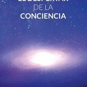 Top-Seller EL DESPERTAR DE LA CONCIENCIA. EL ARTE DE CONTACTAR CON LA VIDA Y CON UNO MISMO