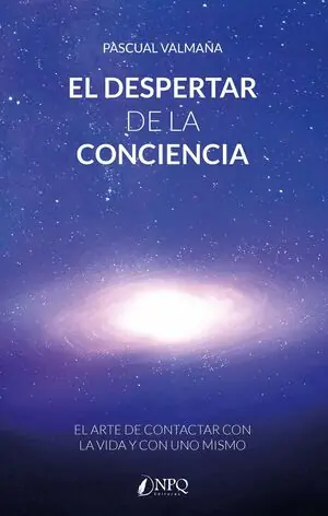 Top-Seller EL DESPERTAR DE LA CONCIENCIA. EL ARTE DE CONTACTAR CON LA VIDA Y CON UNO MISMO