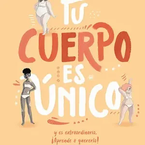 TU CUERPO ES ÚNICO Y ES EXTRAORDINARIO ¡APRENDE A QUERERLO! Kostenloser Versand