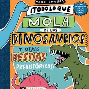 ¡TODO LO QUE MOLA DE LOS DINOSAURIOS Y OTRAS BESTIAS PREHISTÓRICAS! Neu