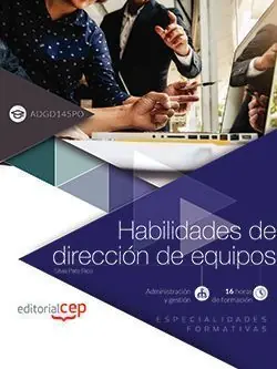 HABILIDADES DE DIRECCIÓN DE EQUIPOS (ADGD145PO). ESPECIALIDADES FORMATIVAS Must-Have