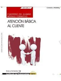 CUADERNO DEL ALUMNO. ATENCIÓN BÁSICA AL CLIENTE (MF1329_1). CERTIFICADOS DE PROF Angebot