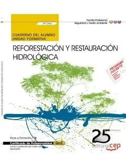CUADERNO DEL ALUMNO. REFORESTACIÓN Y RESTAURACIÓN HIDROLÓGICA (UF1264). CERTIFIC Begrenztes Angebot