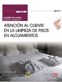 CUADERNO DEL ALUMNO. ATENCIÓN AL CLIENTE EN LA LIMPIEZA DE PISOS EN ALOJAMIENTOS Jetzt Bestellen
