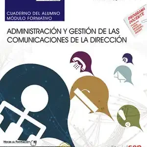 CUADERNO DEL ALUMNO. ADMINISTRACIÓN Y GESTIÓN DE LAS COMUNICACIONES DE LA DIRECC Limited Edition