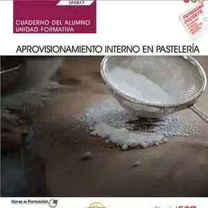 Günstig CUADERNO DEL ALUMNO. APROVISIONAMIENTO INTERNO EN PASTELERÍA (UF0817). CERTIFICA