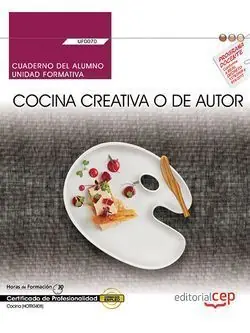CUADERNO DEL ALUMNO. COCINA CREATIVA O DE AUTOR (UF0070). CERTIFICADOS DE PROFES Garantierte Lieferung