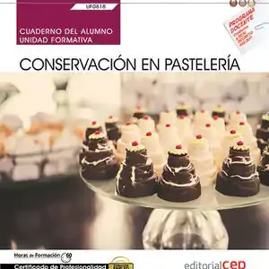 CUADERNO DEL ALUMNO. CONSERVACIÓN EN PASTELERÍA (UF0818). CERTIFICADOS DE PROFES Nur Heute