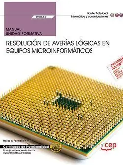 Zertifiziert MANUAL. RESOLUCIÓN DE AVERÍAS LÓGICAS EN EQUIPOS MICROINFORMÁTICOS (UF0864). CER