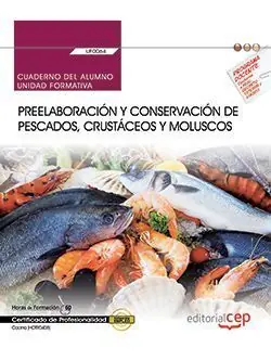 CUADERNO DEL ALUMNO. PREELABORACIÓN Y CONSERVACIÓN DE PESCADOS, CRUSTÁCEOS Y MOL Neu