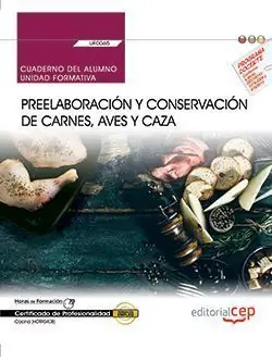 CUADERNO DEL ALUMNO. PREELABORACIÓN Y CONSERVACIÓN DE CARNES, AVES Y CAZA (UF006 Nur Für Kurze Zeit