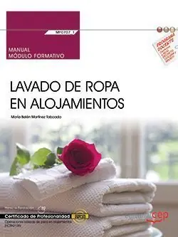 Echt MANUAL. LAVADO DE ROPA EN ALOJAMIENTOS (MF0707_1). CERTIFICADOS DE PROFESIONALID