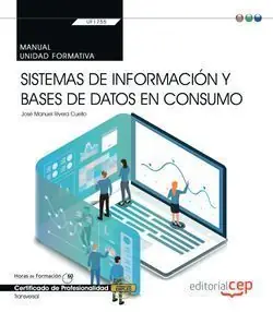 Garantierte Lieferung MANUAL. SISTEMAS DE INFORMACIÓN Y BASES DE DATOS EN CONSUMO (TRANSVERSAL: UF1755