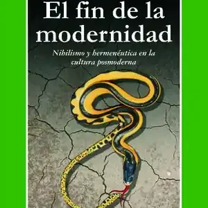 Heute Kaufen EL FIN DE LA MODERNIDAD. NIHILISMO Y HERMENÉUTICA EN LA CULTURA POSMODERNA
