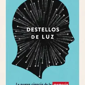 DESTELLOS DE LUZ. LA NUEVA CIENCIA DE LA MEMORIA Online Kaufen