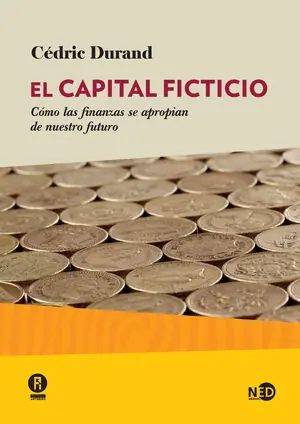 Sofort Bestellen EL CAPITAL FICTICIO. CÓMO LAS FINANZAS SE APROPIAN DE NUESTRO FUTURO