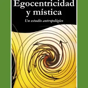 Wochenendangebot EGOCENTRICIDAD Y MÍSTICA. UN ESTUDIO ANTROPOLÓGICO