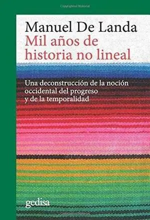 Top-Qualität MIL AÑOS DE HISTORIA NO LINEAL. UNA DECONSTRUCCIÓN DE LA NOCIÓN OCCIDENTAL DEL PROGRESO Y DE LA TEMPORALIDAD