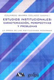 ESTUDIOS INSTITUCIONALES. CARACTERIZACIÓN, PERSPECTIVAS Y PROBLEMAS. LA CRISIS DE LAS INSTITUCIONES MODERN Jetzt Zugreifen