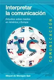 Garantierte Lieferung INTERPRETAR LA COMUNICACIÓN. ESTUDIOS SOBRE MEDIOS EN AMÉRICA Y EUROPA