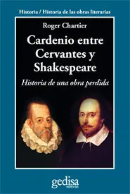 Top-Preis CARDENIO ENTRE CERVANTES Y SHAKESPEARE. HISTORIA DE UNA OBRA PERDIDA