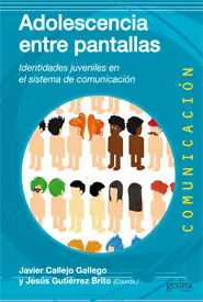 Handgefertigt ADOLESCENCIA ENTRE PANTALLAS. IDENTIDADES JUVENILES EN EL SISTEMA DE COMUNICACIÓN