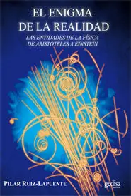 EL ENIGMA DE LA REALIDAD. LAS ENTIDADES DE LA FÍSICA DE ARISTÓTELES A EINSTEIN Aktuell