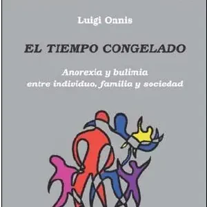 EL TIEMPO CONGELADO. ANOREXIA Y BULIMIA ENTRE INDIVIDUO, FAMILIA Y SOCIEDAD Original