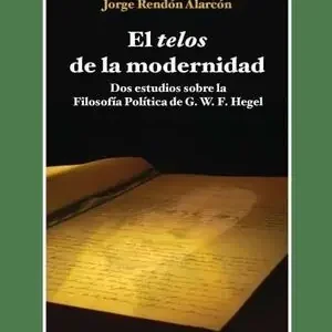 EL TELOS DE LA MODERNIDAD. DOS ESTUDIOS SOBRE LA FILOSOFÍA POLÍTICA DE G.W.F. HEGEL Premium