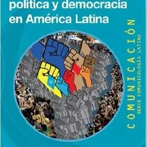 Beliebt COMUNICACIÓN POLÍTICA Y DEMOCRACIA EN AMÉRICA LATINA