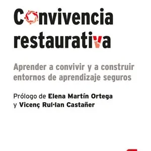 CONVIVENCIA RESTAURATIVA. APRENDER A CONVIVIR Y A CONSTRUIR ENTORNOS DE APRENDIZAJE SEGUROS Begrenztes Angebot