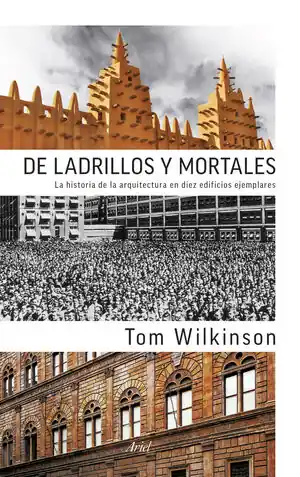 DE LADRILLOS Y MORTALES. LA HISTORIA DE LA ARQUITECTURA EN DIEZ EDIFICIOS EJEMPLARES Highlight