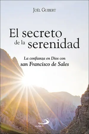 EL SECRETO DE LA SERENIDAD. LA CONFIANZA EN DIOS CON SAN FRANCISCO DE SALES Solange Der Vorrat Reicht