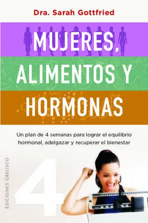 Rabatt MUJERES, ALIMENTOS Y HORMONAS. UN PLAN DE CUATRO SEMANAS PARA LOGRAR EL EQUILIBRIO HORMONAL, ADELGAZAR Y RECUPE