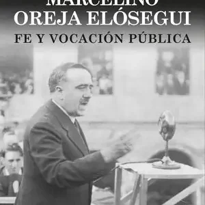 Ab Werk MARCELINO OREJA ELÓSEGUI. FE Y VOCACIÓN PÚBLICA