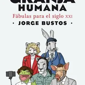 Super-Preis LA GRANJA HUMANA. FÁBULAS PARA EL SIGLO XXI