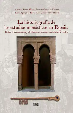 Direkt Vom Hersteller LA HISTORIOGRAFÍA DE LOS ESTUDIOS MONÁSTICOS EN ESPAÑA. ENTRE EL CRISTIANISMO Y EL ISLAMISMO, MONJES, MORABITOS Y FRAILES