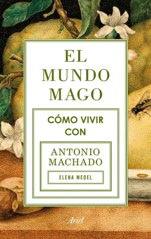 EL MUNDO MAGO. CÓMO VIVIR CON ANTONIO MACHADO Mega-Angebot