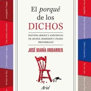 Heute Kaufen EL PORQUÉ DE LOS DICHOS. SENTIDO, ORIGEN Y ANÉCDOTA DE DICHOS, MODISMOS Y FRASES PROVERBIALES