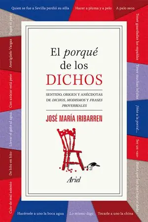 Heute Kaufen EL PORQUÉ DE LOS DICHOS. SENTIDO, ORIGEN Y ANÉCDOTA DE DICHOS, MODISMOS Y FRASES PROVERBIALES