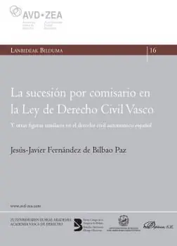 Großhandel LA SUCESIÓN POR COMISARIO EN LA LEY DEL DERECHO CIVIL VASCO. Y OTRAS FIGURAS SIMILARES EN EL DERECHO CIVIL AUTONÓMICO ESPAÑOL