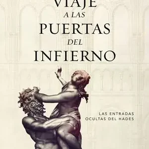 VIAJE A LAS PUERTAS DEL INFIERNO. LAS ENTRADAS OCULTAS DEL HADES Neue Kollektion