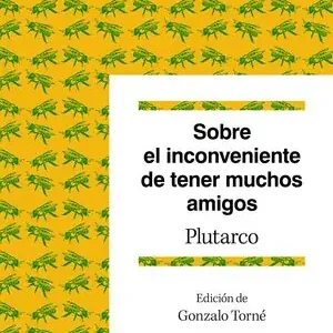 SOBRE EL INCONVENIENTE DE TENER MUCHOS AMIGOS Echt