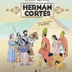 HERNÁN CORTÉS (FAMOSOS EN CÓMIC). ORO, PÓLVORA Y ACERO Neue Kollektion