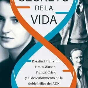 Garantierte Lieferung EL SECRETO DE LA VIDA. ROSALIND FRANKLIN, JAMES WATSON, FRANCIS CRICK Y EL DESCUBRIMIENTO DE LA DOBLE H