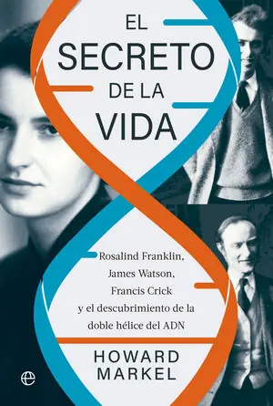 Garantierte Lieferung EL SECRETO DE LA VIDA. ROSALIND FRANKLIN, JAMES WATSON, FRANCIS CRICK Y EL DESCUBRIMIENTO DE LA DOBLE H