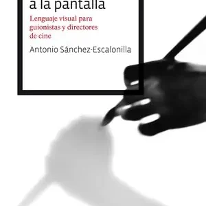 DEL GUION A LA PANTALLA. LENGUAJE VISUAL PARA GUIONISTAS Y DIRECTORES DE CINE Schneller Versand